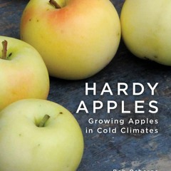 [PDF READ ONLINE] Hardy Apples: Growing Apples in Cold Climates