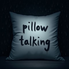 Pillow talking