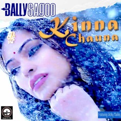 Bally Sagoo - Kinna Chauna ft Vicky Marley Devshi Khanduri (Fresh Dope Records)