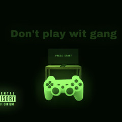 dont play wit gang/bang! (Prod. Fayglo)