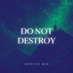 Do Not Destroy (Spiritec Mix) | Better Sound Album