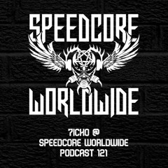 (SCWWP121) 7iCHO @ Speedcore Worldwide Podcast 121