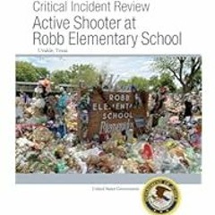 [Read Book] [Critical Incident Review: Active Shooter at Robb Elementary School Uvalde, Texas]