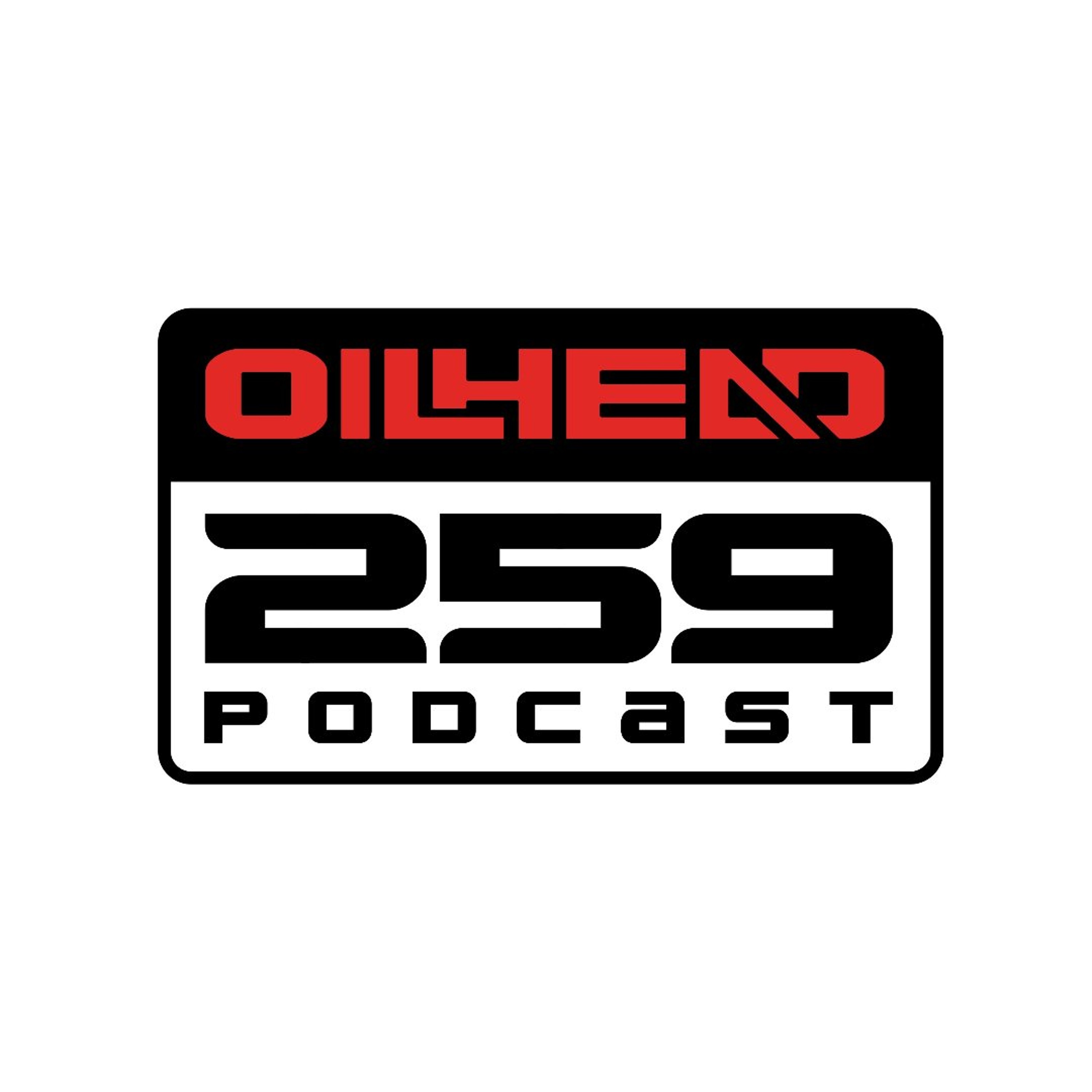 Oilhead 259 Podcast