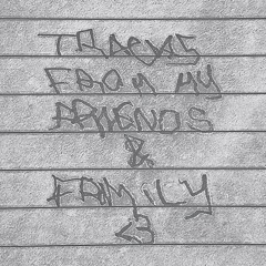 tracks from my friends & family <3