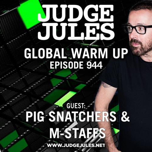 JUDGE JULES PRESENTS THE GLOBAL WARM UP EPISODE 944