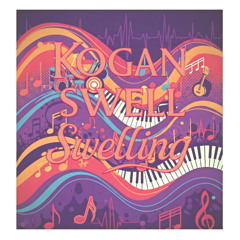 K.O.G.A.N & SWELL- Swelling