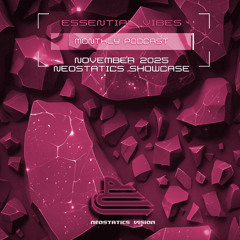 Neostatics Vision - Essential Vibes Podcast #057 (16.11.2025)