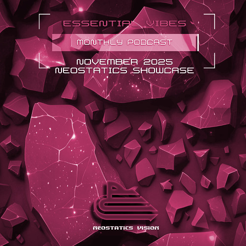 Neostatics Vision - Essential Vibes Podcast #057 (16.11.2025)