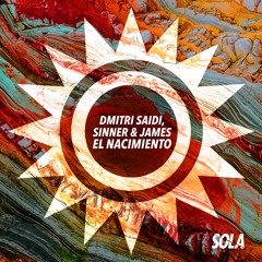 Dmitri Saidi, Sinner & James - El Nacimiento (Extended Mix) [Sola]