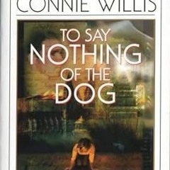 ~Pdf~(Download) To Say Nothing of the Dog -  Connie Willis (Author)