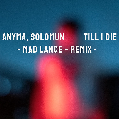 Anyma, Solomun - Till I Die (Mad Lance - remix)