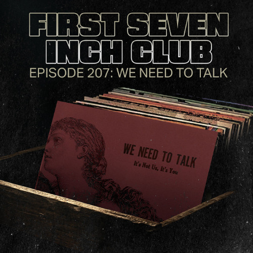 One Inch Club Listen to music albums featuring Episode 207 - We Need To Talk by First ...