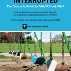 [FREE] EBOOK 📧 Childhood Interrupted: The Complete Guide to PANDAS and PANS by  Beth