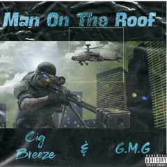 Cig breeze feat G.M.G - Man On The Roof