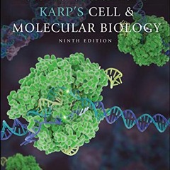 Read [EPUB KINDLE PDF EBOOK] Karp's Cell and Molecular Biology, 9th Edition by  Geral