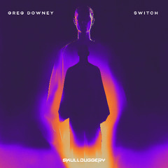 Greg Downey - Switch - Skullduggery