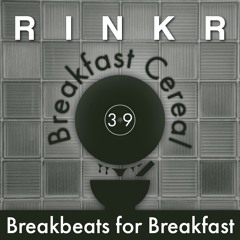 Breakfast Cereal 39 - RinkR [GUEST MIX]