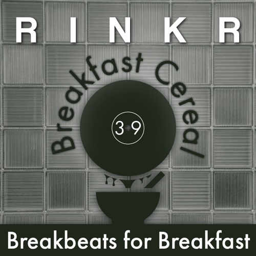 Breakfast Cereal 39 - RinkR [GUEST MIX]