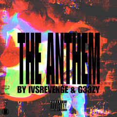 IVSREVENGE & G33ZY - THE ANTHEM