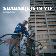 Pashanim - Shabab(e)s im VIP (Kayne & Kinkel Remix) [Free Download]
