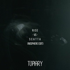 Rise vs Scatta [Topiary Edit]
