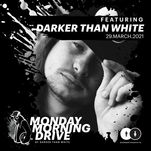 Stream Darker Than White Monday Morning Drive 29 03 21 By Monday Morning Drive Listen Online For Free On Soundcloud