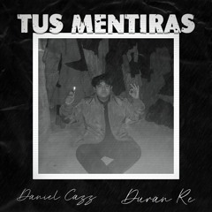 Duran Re & Daniel Cazz - Tus Mentiras