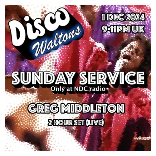 Ep185 - Greg Middleton (2 Hour Set Live) - Disco Waltons Sunday Service (1st Dec 24)