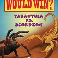Get KINDLE 🎯 Tarantula vs. Scorpion (Who Would Win?) by Jerry Pallotta,Rob Bolster [