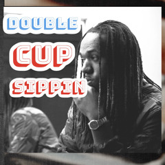 Double Cup Sippin