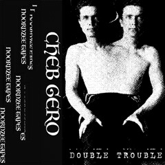 DOUBLE TROUBLE (Noordzee_tapes)