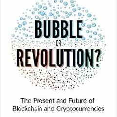 +# Blockchain Bubble or Revolution: The Future of Bitcoin, Blockchains, and Cryptocurrencies BY