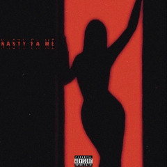 Nasty fa me