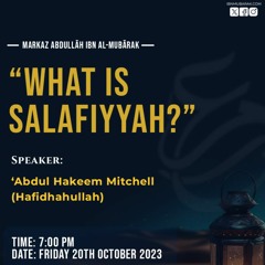 Markaz AIM Lecture: What Is Salafiyyah - Ustaadh Abdul Hakeem Mitchell - 20OCT23