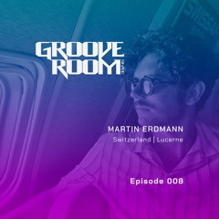 GROOVE ROOM #008 | MARTIN ERDMANN | SWITZERLAND, LUCERNE