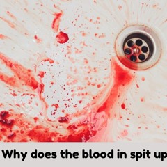 Why Does The Blood In Spit Up Happen