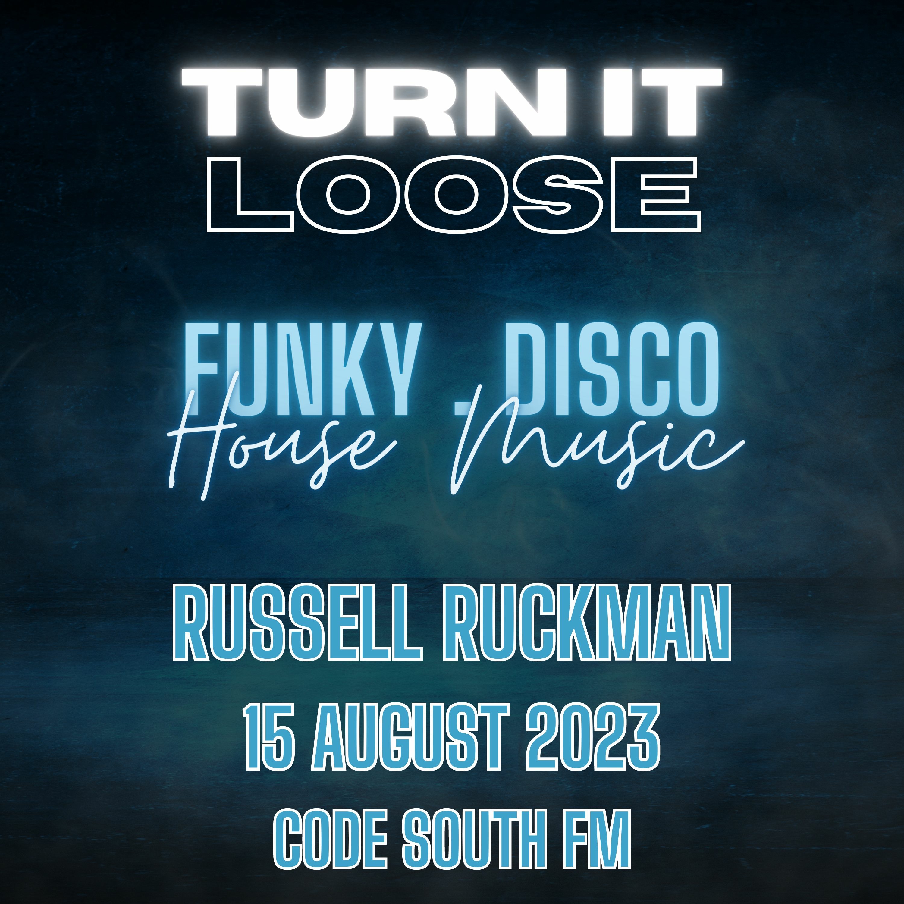 Turn It Loose: Funky, Disco, Slamming House Music. 15 August 2023. Code South FM, Brighton. episode artwork