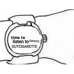 ✡ SmokedOutCigarette (My Top Songs) ✡