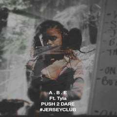 PUSH 2 DARE (Tyla) - @ABE201 #JerseyClubRemix