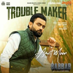 Trouble Maker (Babbar) Amrit Maan