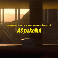 Justinas Jarutis x Paulina Paukstaityte - Aš pakeliui