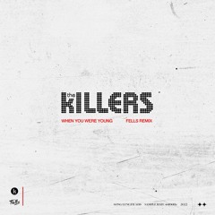 The Killers - When You Were Young (Fells Remix)
