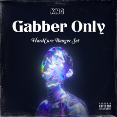KNG - Gabber Only {Banger Set}