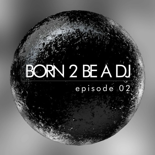 DJ ALEX pres. BORN 2 BE A DJ ep. 02 (2022-11-04)