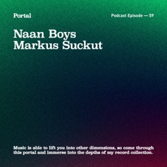 Portal Episode 59 by Markus Suckut and Naan Boys