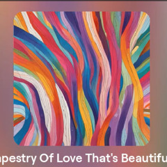 Tapestry Of Love That's Beautiful (1)
