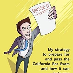 ACCESS [EBOOK EPUB KINDLE PDF] Passing the Bar Exam on Your First Try: The strategy t