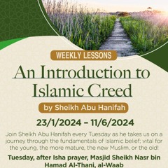 Lesson 4 | Introduction to Islamic Creed | Sheikh Abu Hanifah