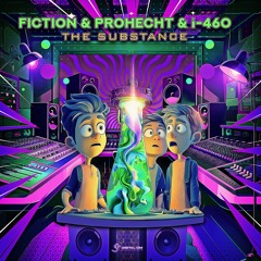 Fiction & Prohecht & i460 - The Substance | OUT NOW on Digital Om!🕉️